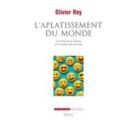 L'aplatissement Du Monde - La Crise De La Culture Et L'empire Des Normes