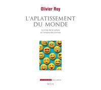 L'Aplatissement du monde La crise de la culture et l'empire des normes - Olivier Roy - Seuil - broché - Essai