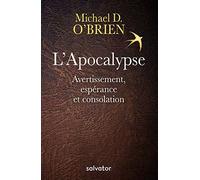 L'Apocalypse. Avertissement, espérance et consolation