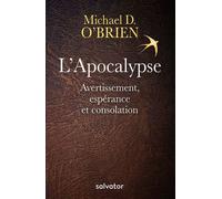 L'apocalypse Avertissement, espérance et consolation - Michael O'Brien - Salvator - broché - Essai
