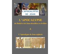 L'Apocalypse de Daniel et de Jean descellées et révélées