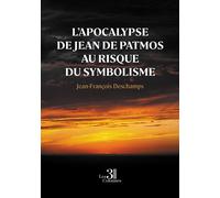 L'Apocalypse de Jean de Patmos au risque du symbolisme - Jean-François Deschamps - Trois Colonnes - broché - Essai