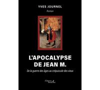 L'apocalypse de Jean M. De la guerre des âges au crépuscule des vieux - Yves Journel - Baudelaire - broché - Roman
