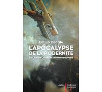 L'Apocalypse de la modernité: la Grande Guerre et l'homme nouveau