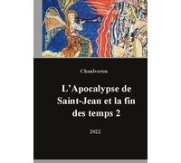 L'apocalypse De Saint Jean Et La Fin Des Temps - Tome 2