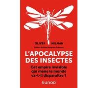 L'apocalypse des insectes Cet empire invisible qui mène le monde va-t-il disparaître ? - Oliver Milman - Dunod - broché - Guide