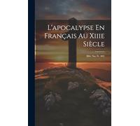 L'apocalypse En Français Au Xiiie Siècle: (Bibl. Nat. Fr. 403)