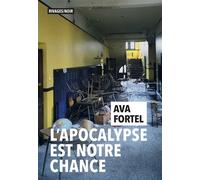 L'Apocalypse est notre chance - Ava Fortel - Rivages - broché - Roman