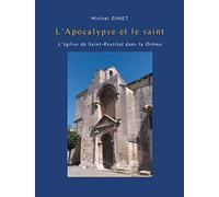 L'Apocalypse et le saint: L'église de Saint-Restitut dans la Drôme