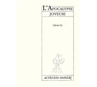 L'apocalypse joyeuse - Olivier Py - Actes Sud-Papiers - broché - Théâtre