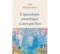 L'apocalypse numérique n'aura pas lieu - Guy Mamou-Mani - L'observatoire Eds De - broché - Etude