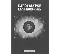L'apocalypse sans douleur: Mon guide pratique pour réussir sa fin du monde