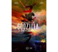 L'apocalypse selon Godzilla Le Japon et ses monstres - Nicolas Deneschau - Third Eds - broché - Monographie