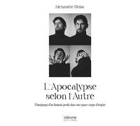 L'Apocalypse selon l'Autre Témoignage d'un humain perdu dans son espace-temps d'origine - Alexandre Dulac - Verone Eds - broché - Témoignage