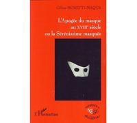 Céline Moretti-Maqua – L'Apogée du masque au XVIIIe siècle ou la Sérénissime masquée – Broché
