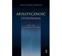 L'apolitisme appliqué. - Maria Gintowt-Jankowicz (Buch auf Polnisch)