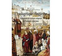 L'apologétique chrétienne: Expressions de la pensée religieuse, de l'Antiquité à nos jours