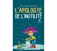 L'apologie de l'inutilité - Ivo Havermans - Le Lys Bleu - broché - Récit