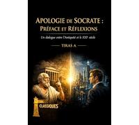 L'APOLOGIE DE SOCRATE: RÉFACE ET RÉFLEXIONS Un dialogue entre l'Antiquité et le XXIe siècle