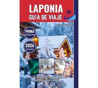 LAPONIA GUÍA DE VIAJE 2026: Tu compañero de confianza para explorar el mundo, conectar con la gente y disfrutar de cada viaje