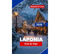 Laponia Guía de Viaje 2026: Vive la experiencia de las auroras boreales, aventuras árticas, safaris de renos, estaciones de esquí y consejos esenciales para tu escapada a Finlandia