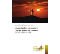 L'Apostasie en question Celui qui ne suit pas l'Evangile éternel est un Apostat - Edmond Kamango Selemani Sheta-Sheta - Croix Du Salut - Poche - Essai