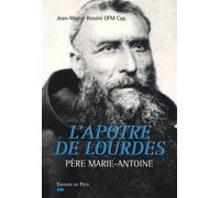 L'apôtre De Lourdes - Père Marie-Antoine