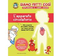 L'apparato circolatorio. Siamo fatti così. Esplorando il corpo umano. Con Poster