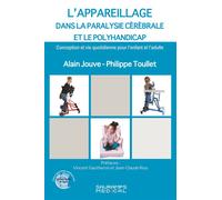 L'appareillage dans la paralysie cérébrale et le Polyhandicap Conception et vie quotidienne pour l'enfant et l'adulte - Philippe Toullet - Sauramps Medical - broché - Scolaire / Universitaire