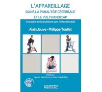 L'appareillage dans la paralysie cérébrale et le Polyhandicap: Conception et vie quotidienne pour l'enfant et l'adulte