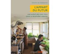 L'appart Du Futur - Une Aventure Low-Tech Dans La Biosphère Urbaine