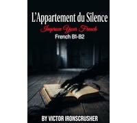 L'Appartement du Silence: An Intermediate French Reader (B1-B2) | A Suspenseful Story of Regret and Redemption