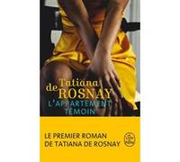 L'Appartement témoin Tatiana De Rosnay (Auteur)