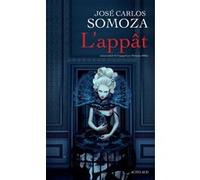L'Appât José Carlos Somoza (Auteur), Marianne Millon (Traduction)