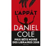 L'appât Prix Bête noire des libraires 2018 - Daniel Cole - Robert Laffont - broché - Roman