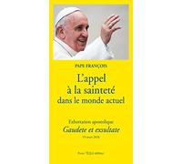 L'appel à la sainteté dans le monde actuel - Exhortation apostolique Gaudete et exsultate