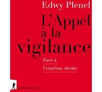 L'Appel à la vigilance - Face à l'extrême droite Edwy Plenel (Auteur)
