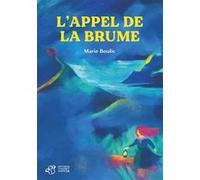 L'appel de la brume Marie Boulic (Auteur), Leontine Soulier (Illustration)