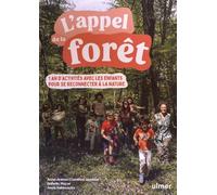 L'appel De La Forêt - 1 An D'activités Avec Les Enfants Pour Se Reconnecter À La Nature