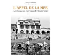 L'appel de la mer, les bains de mer dans le Coutançais - Musée Quesnel-Morinière - Orep - broché - Essai