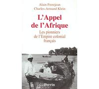 L'Appel de l'Afrique : Les pionniers de l'Empire colonial français