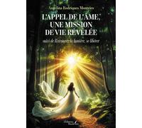 L'appel de l'âme, une mission de vie révélée Suivi de Retrouver la lumière, se libérer - Angelina Rodrigues Monteiro - Baudelaire - broché - Guide