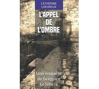 L'appel de l'ombre: Une enquête de Grégoire Lefèbvre