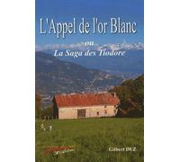 L'appel De L'or Blanc - Ou La Saga Des Tiodore
