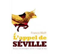L'appel De Séville - Discours De Philosophie Taurine À L'usage De Tous
