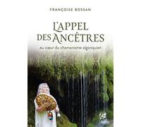 L'appel des ancêtres - Au coeur du chamanisme algonquien - Françoise Bossan - Véga Editions - ebook (ePub) - Essai