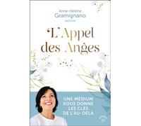 L'Appel des Anges Une médium vous donne les clés de l’au-delà - Anne-Hélène Gramignano - Animae - broché - Essai