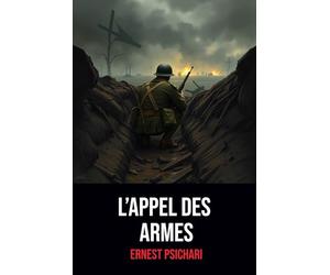 L'Appel des Armes: Édition complète | Ernest Psichari