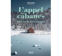L'appel des cabanes, ou l'art de s'ensauvager - Frédéric Desfrenne - Vagnon Du Plaisancier Eds - broché - Récit