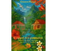 L'appel des gramoun Carnet d'un voyage initiatique aux sources de l'île intense - Oriona Maya - Bookelis - broché - Carnet (de voyage, intime, de notes)